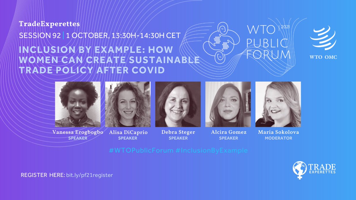 WTO Public Forum Session 92 by TradeExperettes Inclusion by example: How women can create sustainable trade policy after COVID. September 29, 13:30h CET