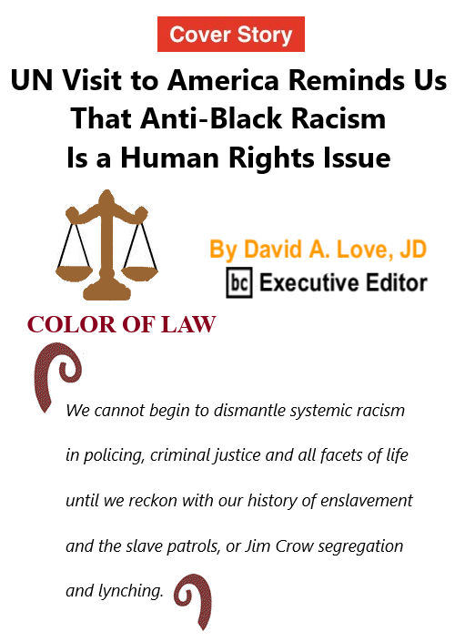BC_Nation's tweet photo. New Issue of The BlackCommentator - Sept 23, 2021 - Issue 880 Cover Story: UN Visit to America Reminds Us That Anti-Black Racism Is a Human Rights Issue - Color of Law By David A. Love, JD, BC Executive Editor https://t.co/iAmiGhyB9n https://t.co/ADJ2IrkXkC
