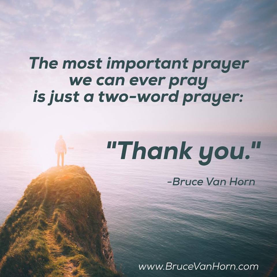 The most important #prayer we can ever pray is just a two-word prayer: "Thank you!"
