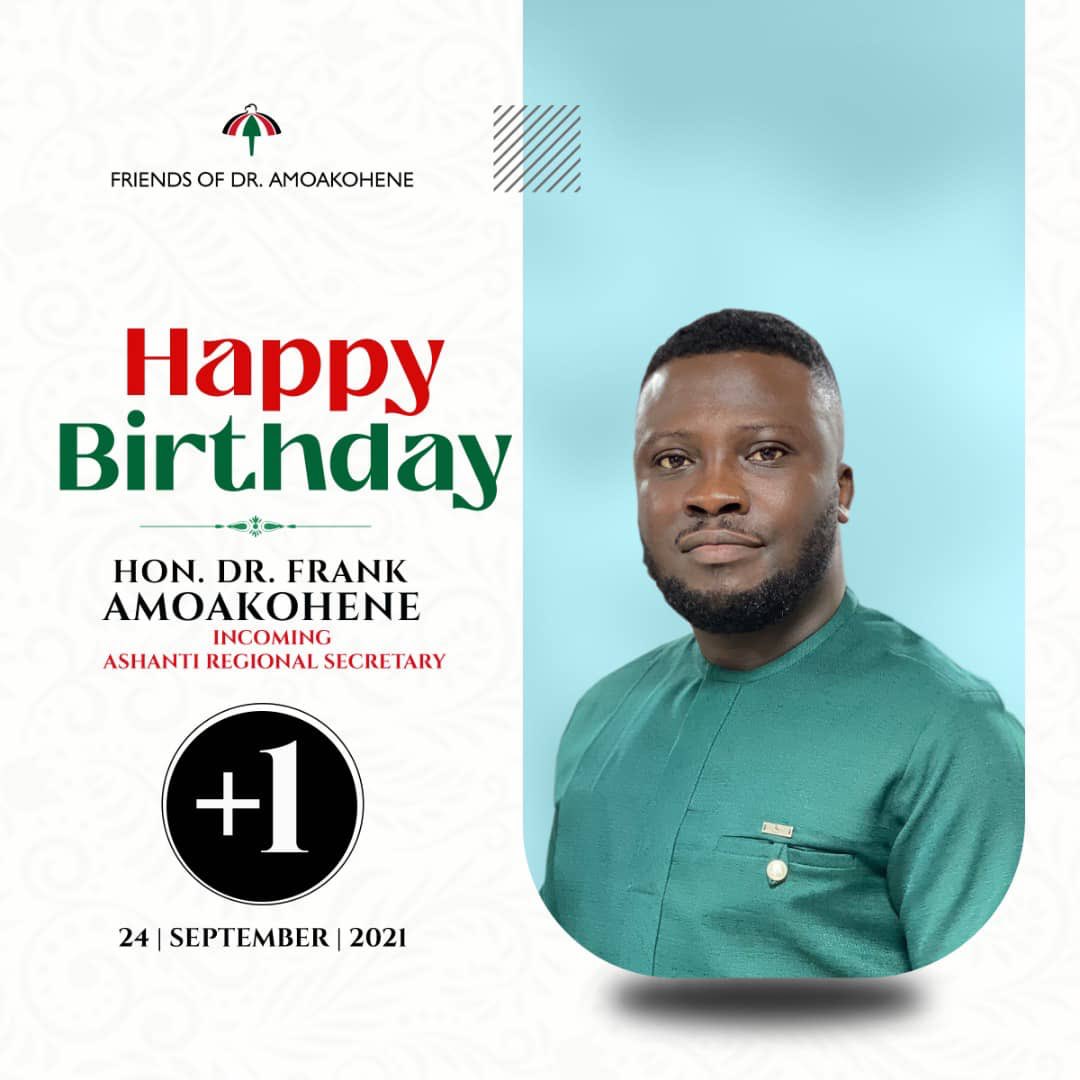 Happy birthday   age gracefully...  Incoming  Ashanti regional secretary      