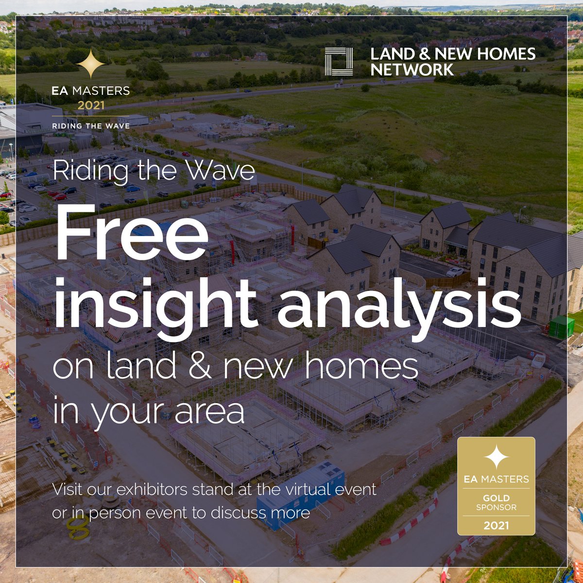 If you're attending next weeks EA Masters, be sure to visit our virtual exhibitors stand and claim your FREE inside track report with valuable land and new homes opportunities in your area