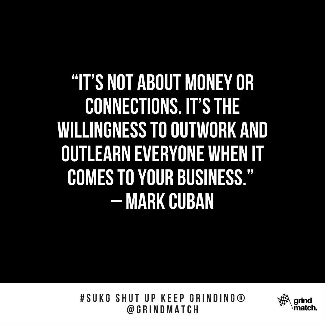 GrindMatch's tweet photo. You have to be willing to outwork and outlearn everyone when it comes to your own business. https://t.co/PuFgmttRre