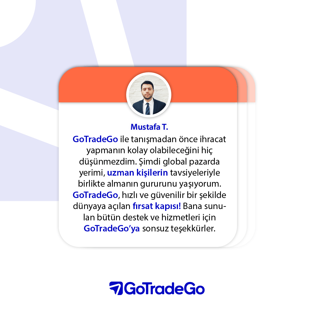 💬 Siz de Mustafa Bey gibi GoTradeGo dış ticaret uzmanlarının tavsiyeleri ile dünyaya açılan fırsat kapısını, güvenilir adımlarla aralayın! 🌍

#GoTradeGo #ihracat #ticaret #ticaretyap #hızlıticaret #trade #ithalat #internationaltrade #global #fuar #hedefpazar #müşteri