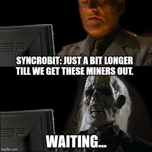 TdubZ83x's tweet photo. Still waiting... since fucking April. #hnt #syncrobit #miners https://t.co/PujYdNDKne