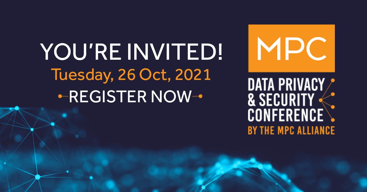 We’re delighted to present to you MPC Data Privacy &amp; Security Conference 2021 brought to you by the MPC Alliance on October 26, 2021. 

learn more about MPC and all the latest trends in #dataprivacy and #datasecurity from key industry leaders mpcalliance.brighttalk.live