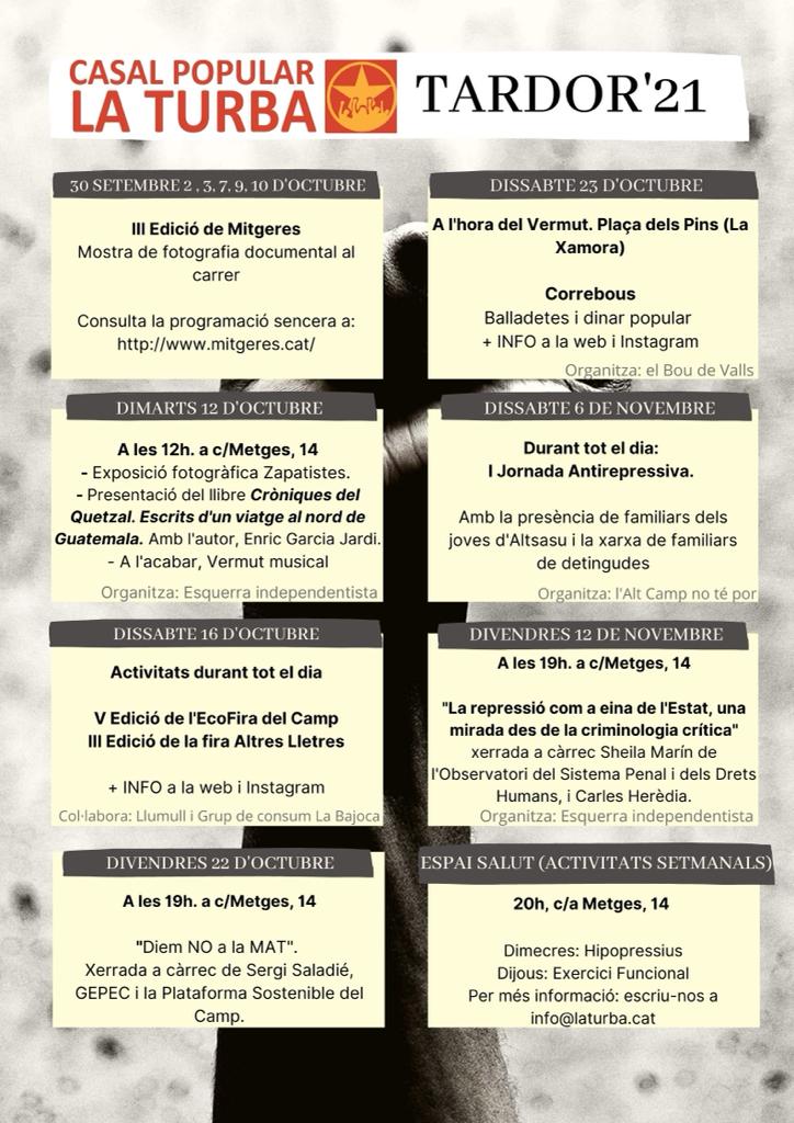 Arriba una tardor de GRANS activitats al Casal!
Festival MITGERES,
Correbous <a href="/elboudevalls/">Elboudevalls</a>, 
Fira <a href="/altreslletres/">altreslletres</a>,
Ecofira <a href="/ConsumLaBajoca/">Grup de Consum La Bajoca</a>,
Jornada Antirepresiva <a href="/altcampnotepor/">L’Alt Camp no té por</a>,
No a la MAT! <a href="/gepecedc/">GEPEC-EdC</a>,
Què hi trobes a faltar? tens les portes del Casal obertes per organitzar-ho!