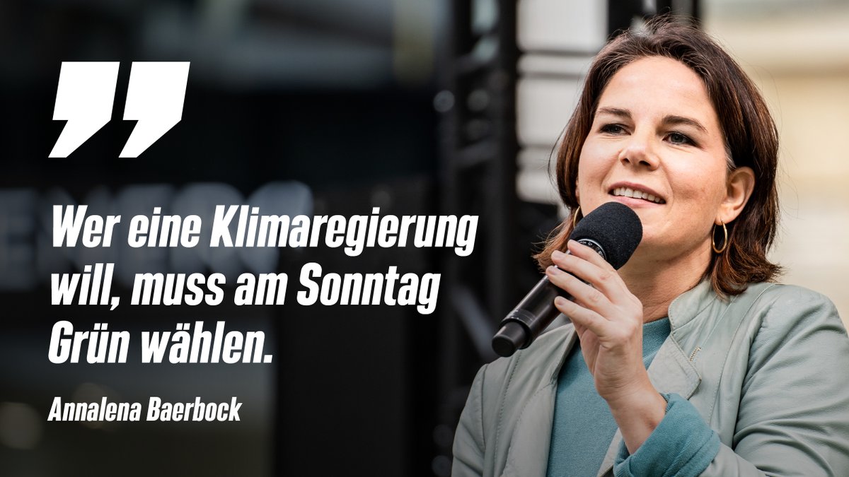 Die_Gruenen's tweet photo. Du willst eine Regierung, die Klimaschutz wirklich ernst nimmt? Dann wähl am Sonntag GRÜN. Denn nur mit @ABaerbock und GRÜN gibt es mehr Tempo bei Erneuerbaren Energien und den Kohleausstieg bereits 2030. #Wahlkampfhöhepunkt #Klimaregierung #Klimastreik https://t.co/Kx7VqRW4PA