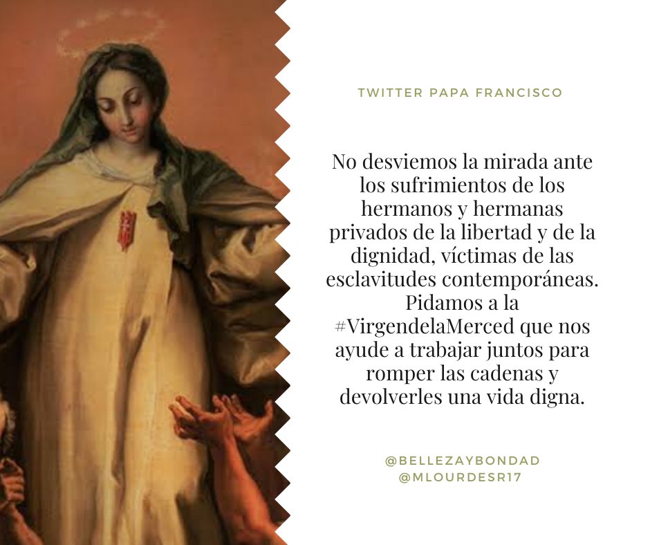 luisfanovich's tweet photo. @bellezaybondad @Pontifex_es @mlourdesr17 @LilianaSnchez9 @jalisco52 @scarRomano @obispoHGG @MISSIONSBSF @eqmisionero @M_RSeccion @ANCHANMEX No desviemos la mirada ante los sufrimientos de los hermanos y hermanas privados de la libertad y de la dignidad, víctimas de las esclavitudes contemporáneas. Pidamos a la #VirgendelaMerced que nos ayude a trabajar juntos para romper las cadenas y devolverles una vida digna. https://t.co/JkwITlt7H6
