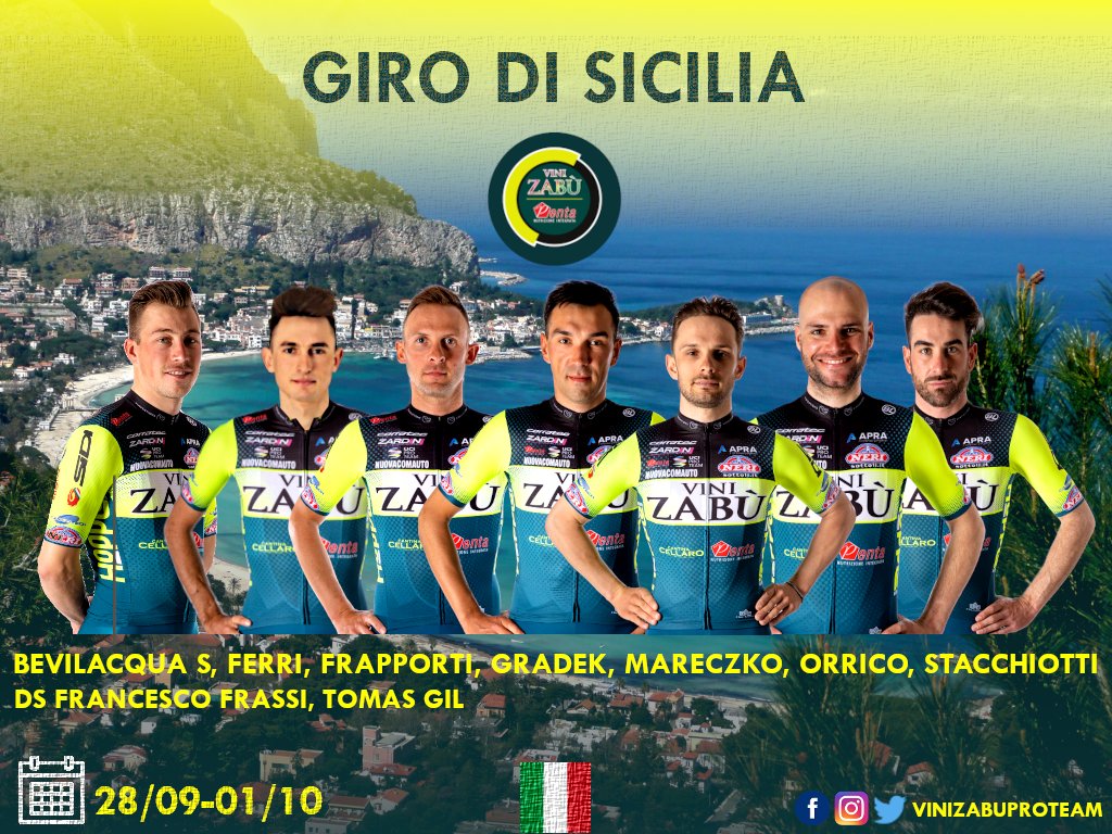 Vini Zabú - Pro Cycling Team (@vinizabuproteam) on Twitter photo SELEZIONE PER IL @ilgirodisicilia - LINE UP FOR #GiroDiSicilia
S. Bevilacqua
Ferri
<a href="/MFrapporti/">marco frapporti</a>
<a href="/kamilgradek/">Kamil Gradek</a>
<a href="/jakubmareczko/">Jakub Mareczko</a>
<a href="/orricodavide/">Davide Orrico</a>
Stacchiotti
DS
<a href="/FranceFrassi/">Francesco Frassi</a>
<a href="/CICLISTACAPO/">TOMAS GIL</a>
#ForZabù SELEZIONE PER IL @ilgirodisicilia - LINE UP FOR #GiroDiSicilia
S. Bevilacqua
Ferri
<a href="/MFrapporti/">marco frapporti</a>
<a href="/kamilgradek/">Kamil Gradek</a>
<a href="/jakubmareczko/">Jakub Mareczko</a>
<a href="/orricodavide/">Davide Orrico</a>
Stacchiotti
DS
<a href="/FranceFrassi/">Francesco Frassi</a>
<a href="/CICLISTACAPO/">TOMAS GIL</a>
#ForZabù