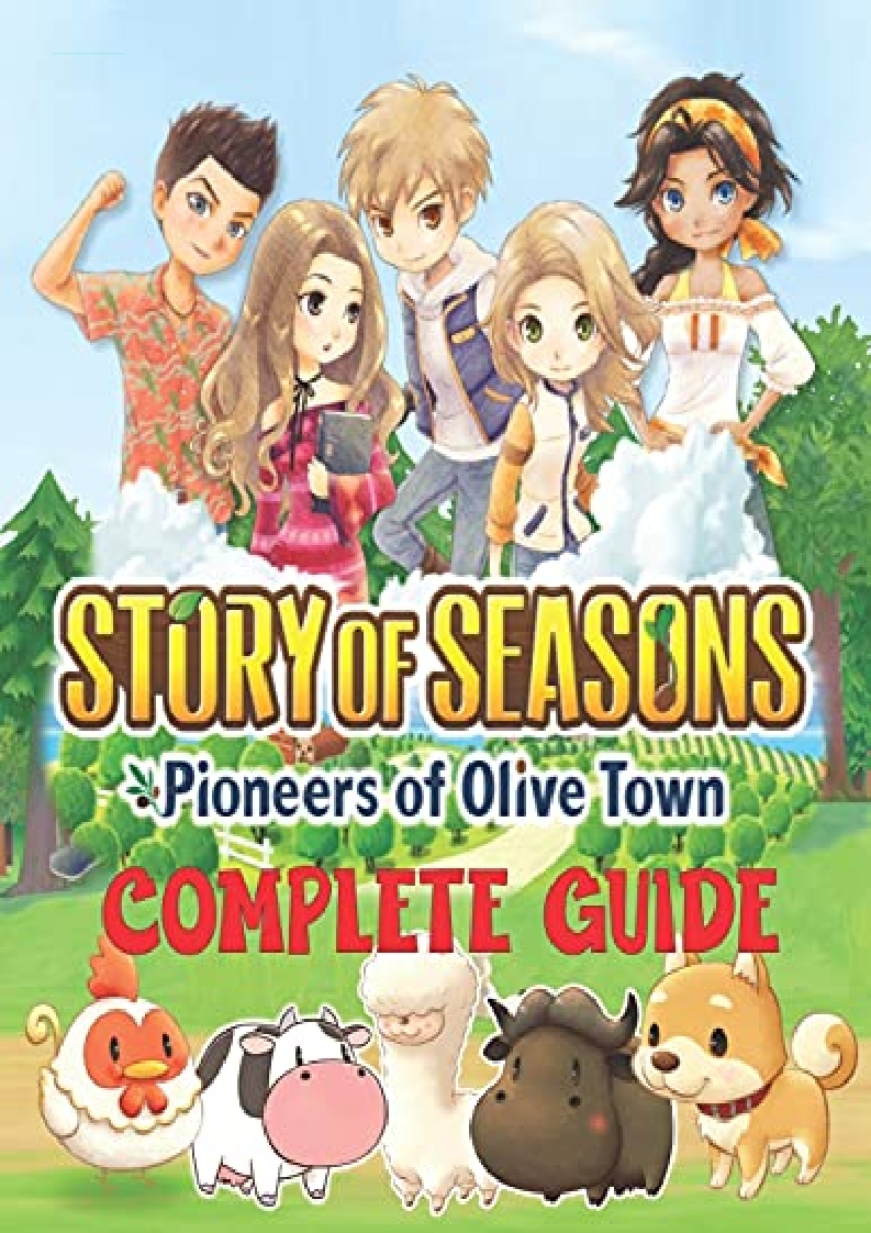 Story Of Seasons Pioneers Of Olive Town Komplettlösung {(PDF/DOWNLOAD) Story of Seasons Pioneers of Olive Town : COMPLETE
