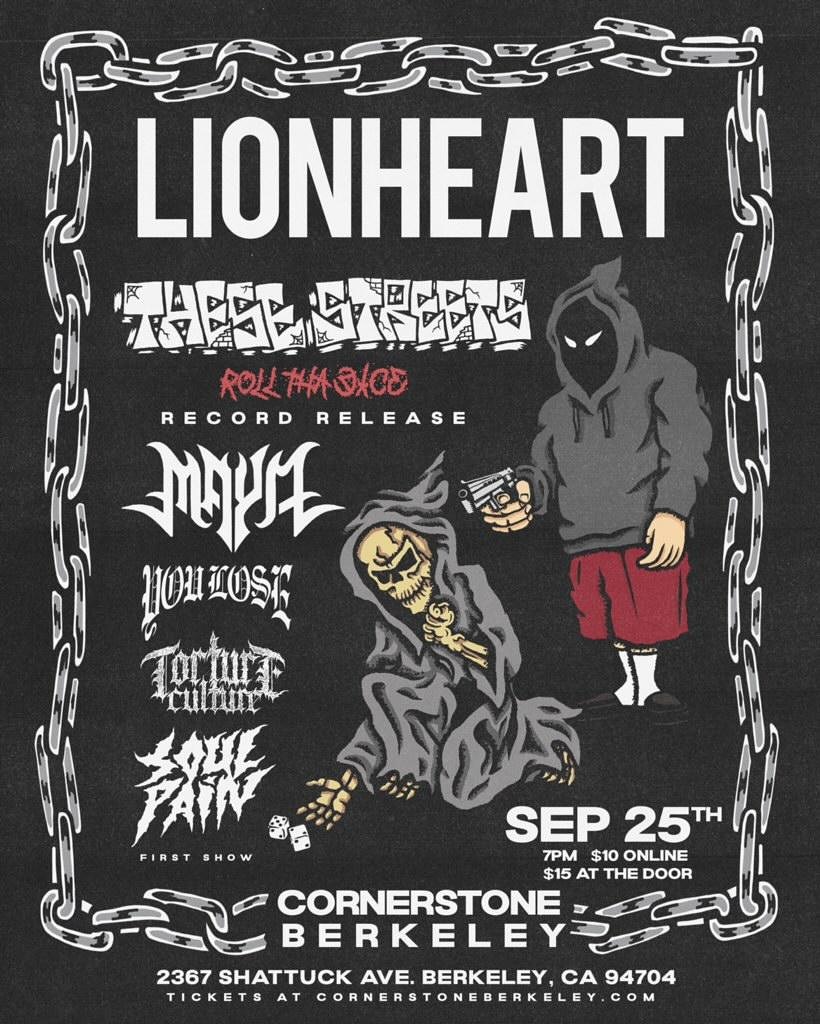 Tonight, we will be performing in Berkeley, CA alongside 
<a href="/LionheartCA/">LIONHEART</a>
<a href="/thesestreetss/">These Streets</a> 
<a href="/Youlosehc/">YOU LOSE</a>
TortureCulture
<a href="/SoulPainCA/">SOULPAIN</a>

<a href="/CornerstoneBerk/">Cornerstone Berkeley</a>
2367 Shattuck Ave, Berkeley, CA, 9470
7:30pm

Tickets $10 Advance &amp; Day of Show $15
Link in bio