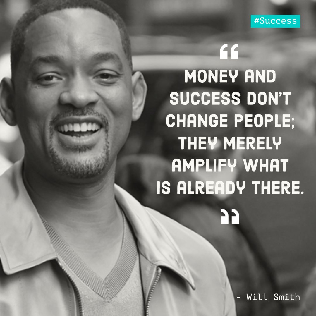 \"Money and success don\t change people; they merely amplify what is already there.\" Happy birthday Will Smith! 