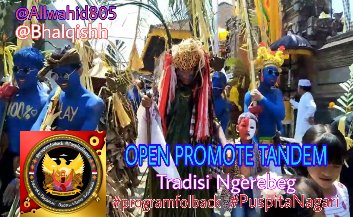 👑OPEN PROMOTE TANDEM 👑
Tradisi Unik Suku Bangsa
di Indonesia

Mau akunnya dipromo daftar sini ya

Follow dulu
<a href="/Allwahid805/">Norijoe 🇮🇩</a>
<a href="/Bhalqishh/">ANGGUN</a>

Lalu 🔃 ❤
Ketik : Tradisi Ngerebeg
#programfolback
#PuspitaNagari

Cc
<a href="/TheArieAir/">Arie Dirgantara</a>
<a href="/wiwikherma/">Wiwik Hermawati</a>
<a href="/AzisDadun_/">Me #4</a>
<a href="/CantikaCahyhani/">Bunda Cantika</a>

NKRI 🇮🇩✍🏻