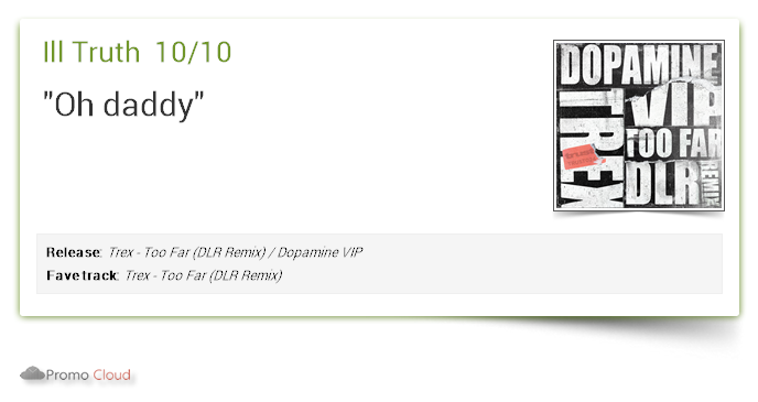 Ill Truth supports: Trex - Too Far (DLR Remix) / Dopamine VIP 10/10 #newrelease pcl.la/91XN2B