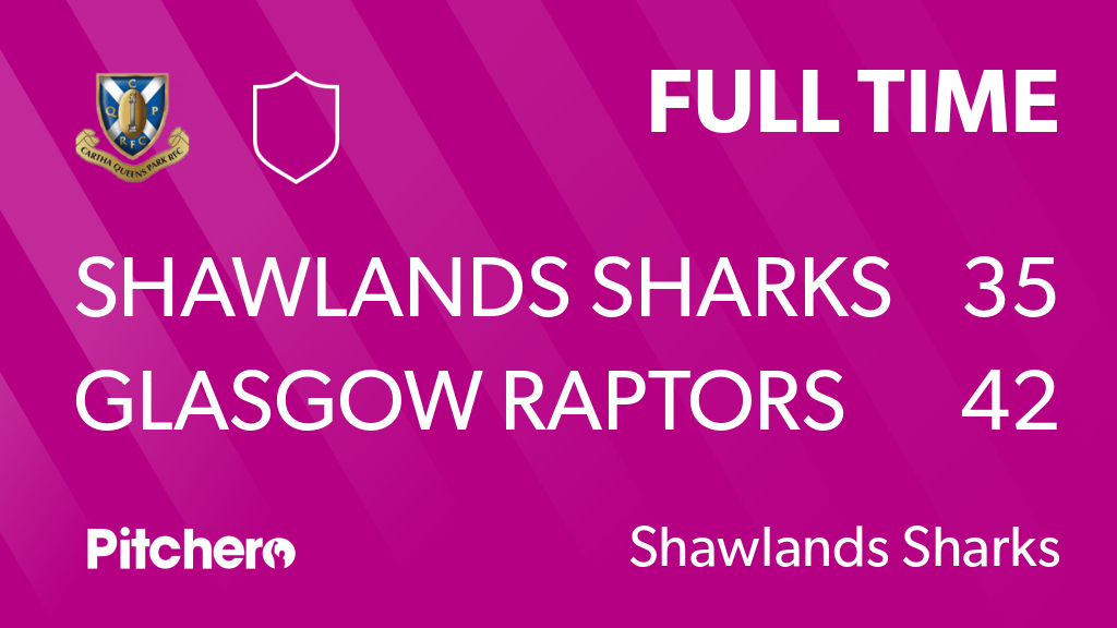 FULL TIME: Shawlands Sharks 35 - 42 Glasgow Raptors
#SHAGLA #Pitchero
carthaqp.co.uk/teams/185853/m…