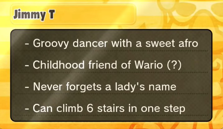 if you think about it in official Mario lore it's said that Mario and Wario knew each other as children and Jimmy T is also Wario's childhood friend which means there's a chance that Mario and Jimmy T knew each other as children through Wario 