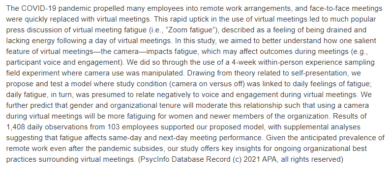 4-week study of 103 people shows zoom fatigue is greater with camera on, that fatigue makes people participate less in meetings, and that these effects are larger for women and ppl newer to the organization. psycnet.apa.org/record/2021-77…