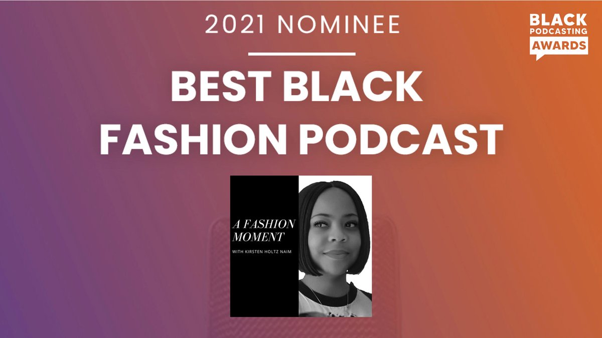 BlackPodAwards's tweet photo. Congratulations! @A_FashionMoment on your Best Black Fashion #Podcast nomination https://t.co/3AtmH9Ni3P