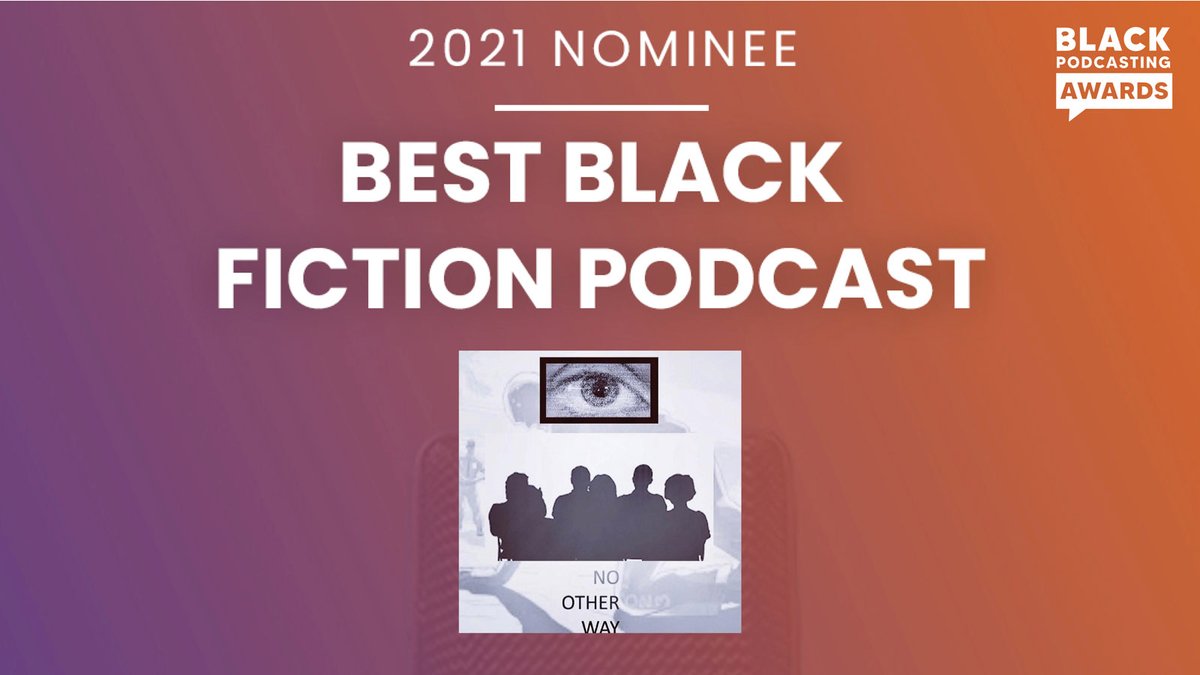 BlackPodAwards's tweet photo. Congratulations! @NoOtherWayPod on being nominated for Best Black Fiction #Podcast https://t.co/TcbWq8IVKb