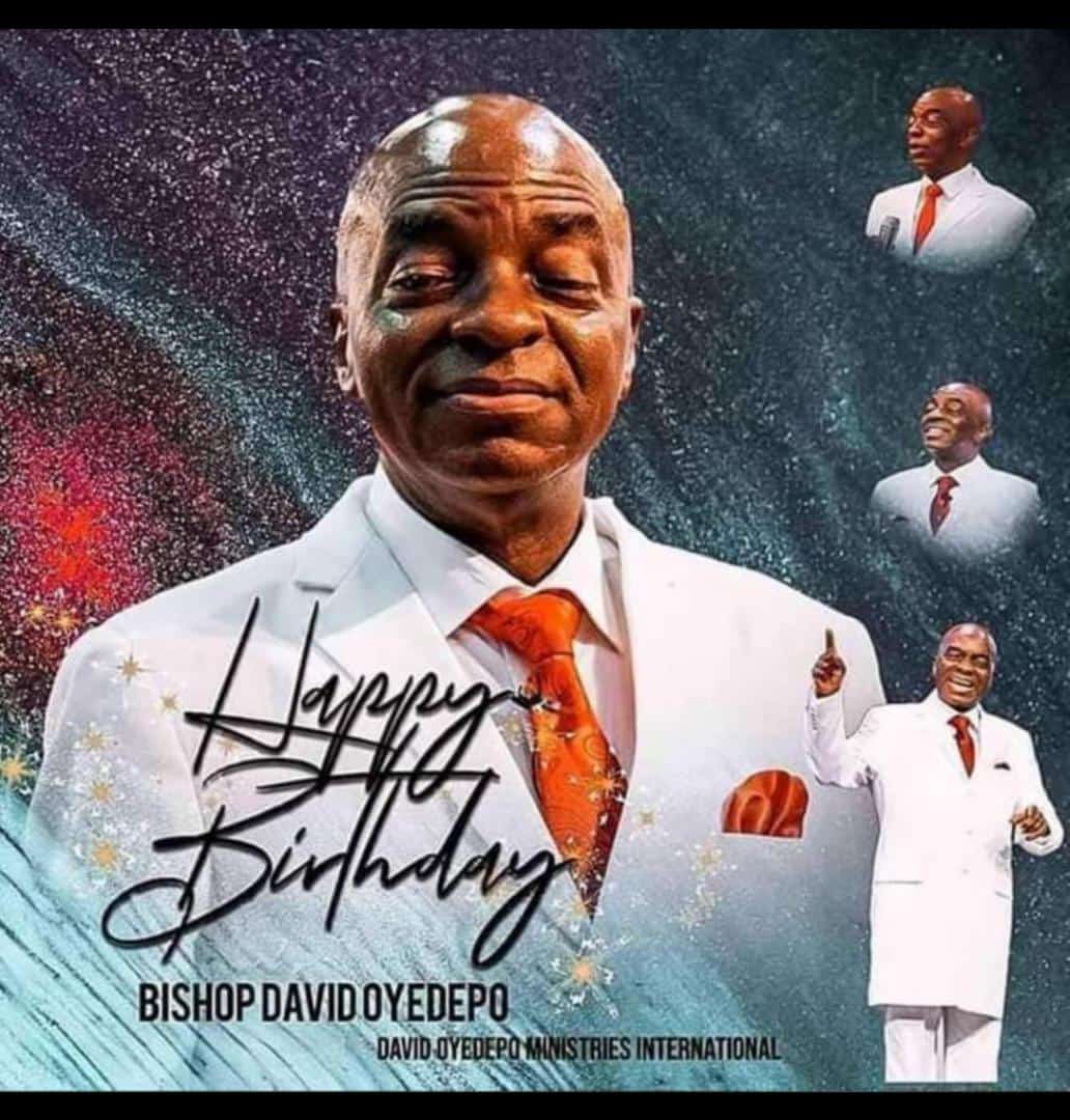 Happy Birthday Bishop David Oyedepo 