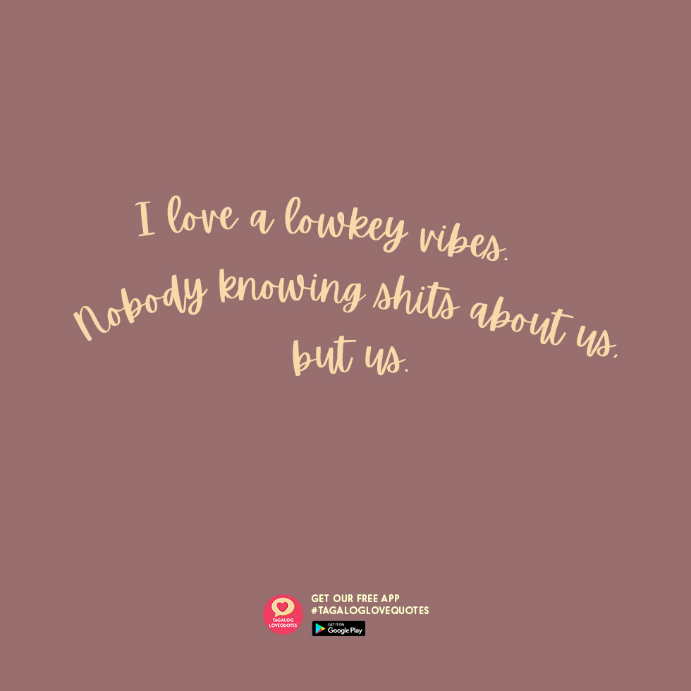 Pinoy_LoveQuote's tweet photo. I love a lowkey vibes. Nobody knowing shits about us, but us. https://t.co/u6IszowycX