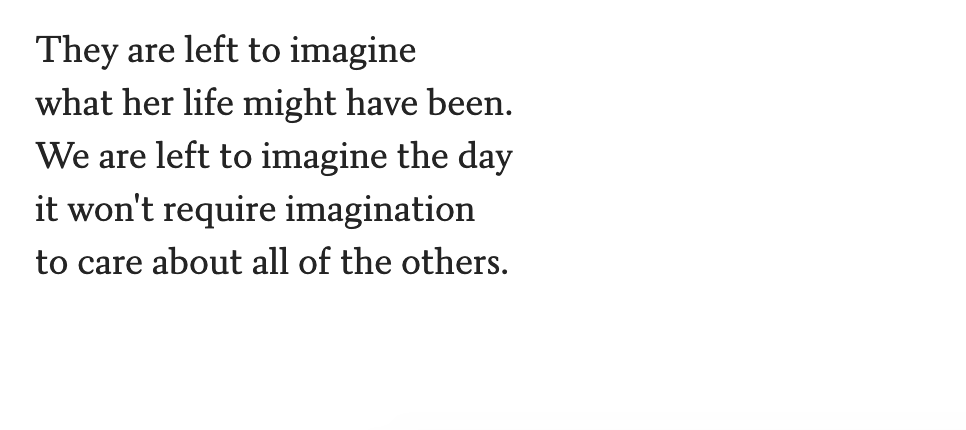 explorechat's tweet image. "They are left to imagine 
what (her) life might have been.
We are left to imagine the day
it won't require imagination 
to care about all of the others."

Here is one of kam's numerous perfect poems: poets.org/poem/imagine