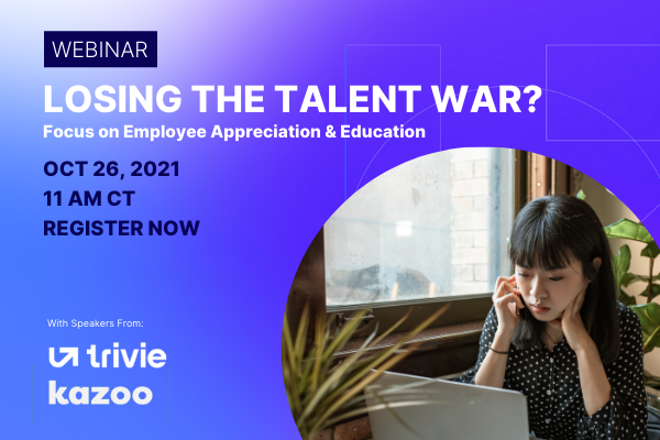 TrivieInc's tweet photo. Are you losing the talent war? In this webinar with our friends at Kazoo, we'll cover the importance of employee education and recognition. Learn how to reduce employee churn and produce a highly effective and engaged team. Register now: https://t.co/q3QpJmF0wk https://t.co/oCmijQxpvA