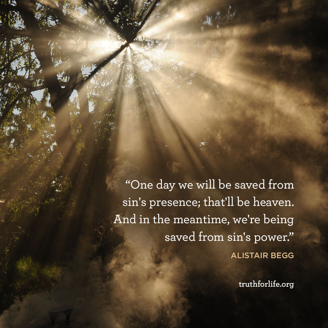 AlistairBegg's tweet photo. One day we will be saved from sin's presence; that'll be heaven. And in the meantime, we're being saved from sin's power.  https://t.co/bMAUfDILsw https://t.co/TAXDZemOqn