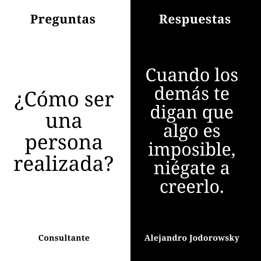 alejodorowsky's tweet photo. ¿Cómo ser una persona realizada? // Cuando los demás te digan que algo es imposible, niégate a creerlo. https://t.co/XvTbdx61Vt