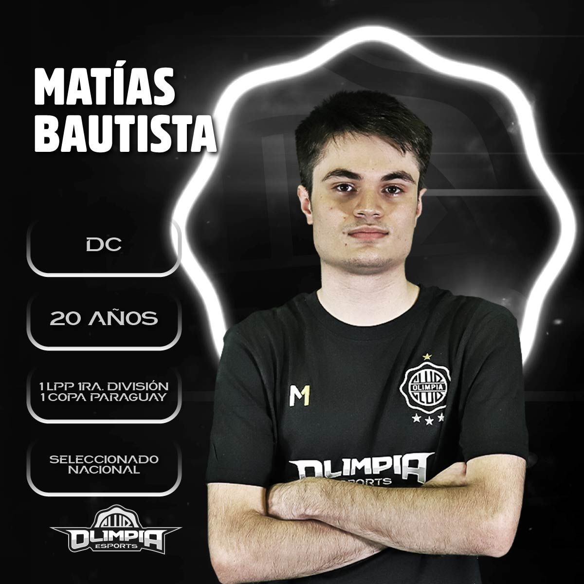 𝗣𝗥𝗘𝗦𝗘𝗡𝗧𝗔𝗠𝗢𝗦 a Matías Bautista como 𝘿𝙚𝙡𝙖𝙣𝙩𝙚𝙧𝙤 del plantel de #OlimpiaEsports.⚡️

𝑈𝑛 𝑗𝑢𝑔𝑎𝑑𝑜𝑟 𝑖𝑛𝑡𝑒𝑙𝑖𝑔𝑒𝑛𝑡𝑒 𝑝𝑎𝑟𝑎 𝑑𝑒𝑓𝑖𝑛𝑖𝑟 𝑗𝑢𝑔𝑎𝑑𝑎𝑠 𝑒𝑛 𝑎𝑡𝑎𝑞𝑢𝑒. 😎

¡Vamos por todo, equipo! 🎮⚽️