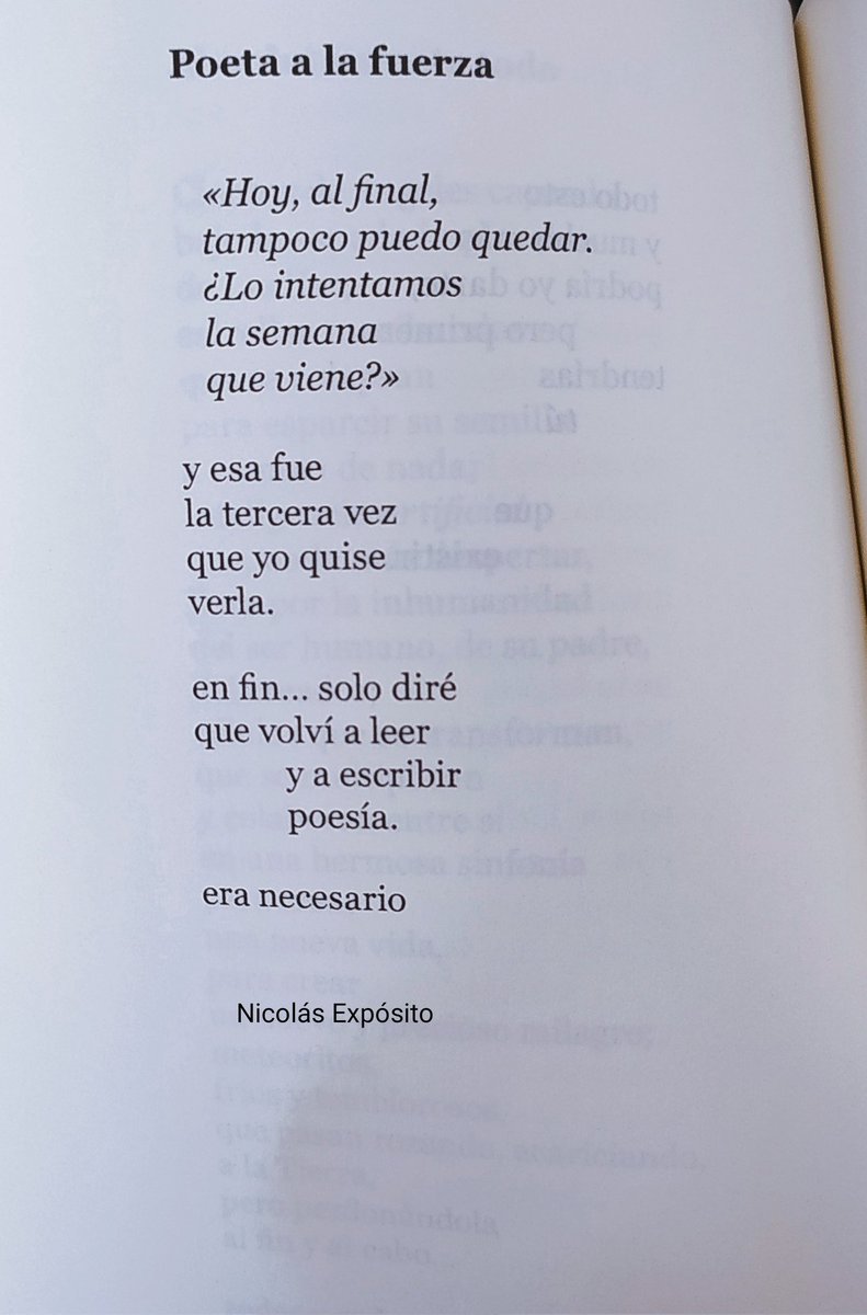 Poeta a la fuerza.

(...)<<en fin... solo diré
que volví a leer
                    y a escribir
                    poesía.
era necesario>>.

Incluido en "No me queda más remedio", a la venta en unoeditorial.com/portfolio/no-m… <a href="/UNOeditorial/">UNO editorial</a>