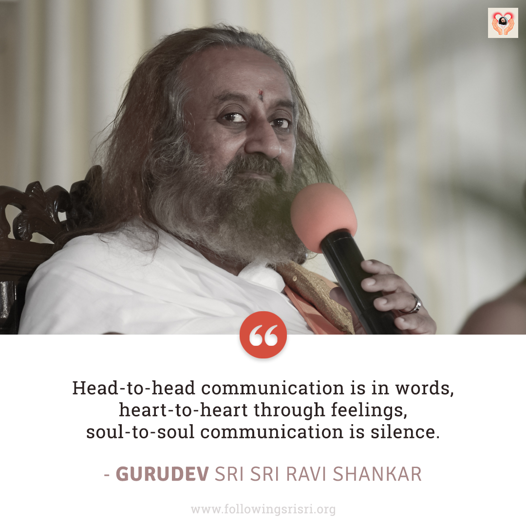 FollowingSriSri's tweet photo. Head-to-head communication is in words, heart-to-heart through feelings, soul-to-soul communication is silence. - Gurudev @SriSri

#WisdomCookies https://t.co/21P46W68AM