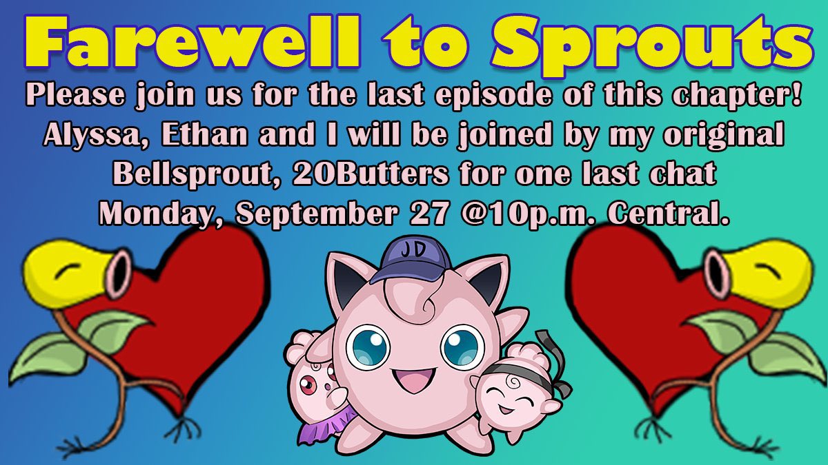 Tonight, I cry…

Be there for the last weekly episode of Between 2 Bellsprouts w/ <a href="/JigglyDad/">JigglyDad</a>, <a href="/heyAlyssaRoseA/">Alyssa Rose</a>, myself and <a href="/2Obutters/">2OButters</a>. 

🥲