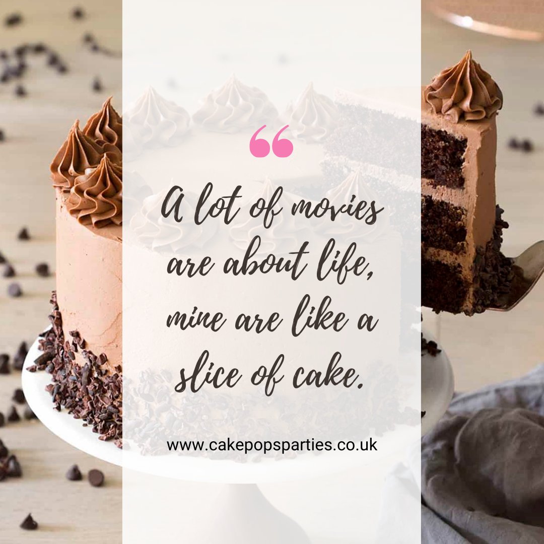 A lot of movies are about life, mine are like a slice of cake. -Alfred Hitchcock
#CakePopsParties #quotes #cake #cakepops #cakes #cakedecorating #chocolate #food #dessert #baking #yummy #love #sweet #uk