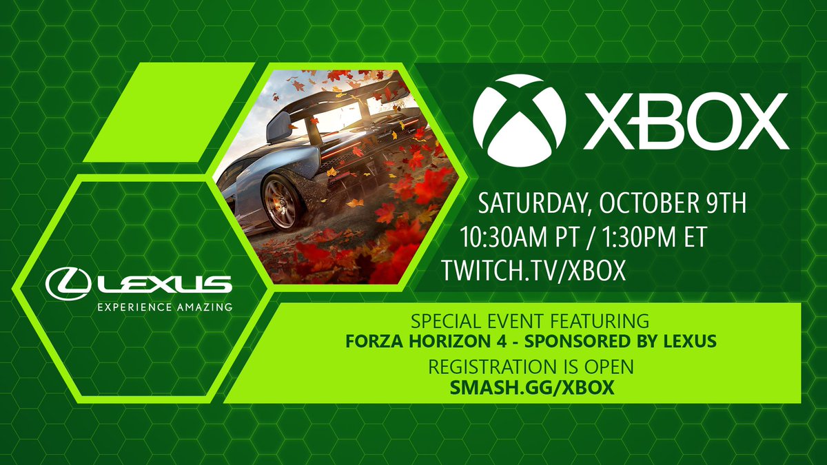 Text reads: "Xbox. Saturday, October 9th. 10:30am PDT/1:30pm ET. Twitch.TV/Xbox. Special Event Featuring Forza Horizon 4 - Sponsored By Lexus. Registration is open. Smash.GG/XboxTournaments."