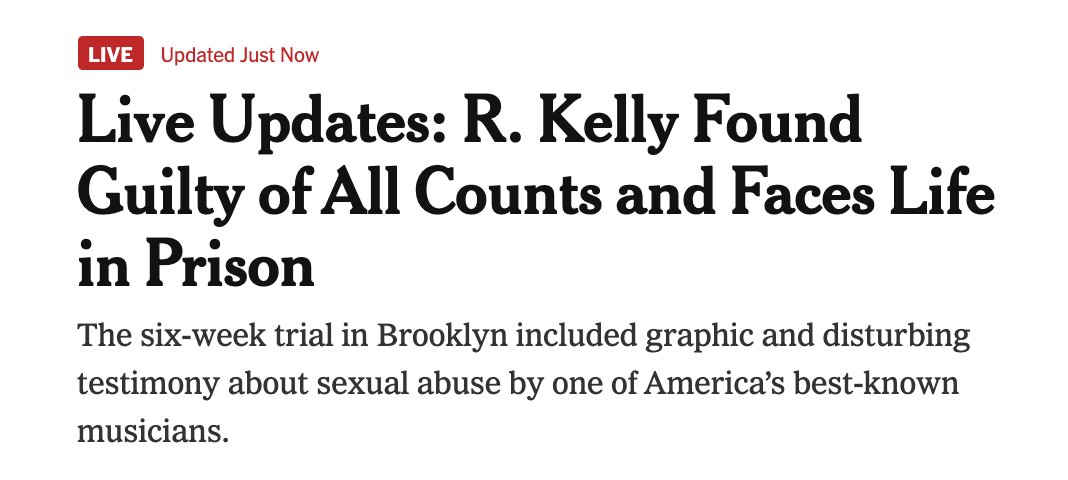 screen grab of a new york times headline says Live Updates: R. Kelly Found Guilty of All Counts and Faces Life in Prison. The six-week trial in Brooklyn included graphic and disturbing testimony about sexual abuse by one of America’s best-known musicians.