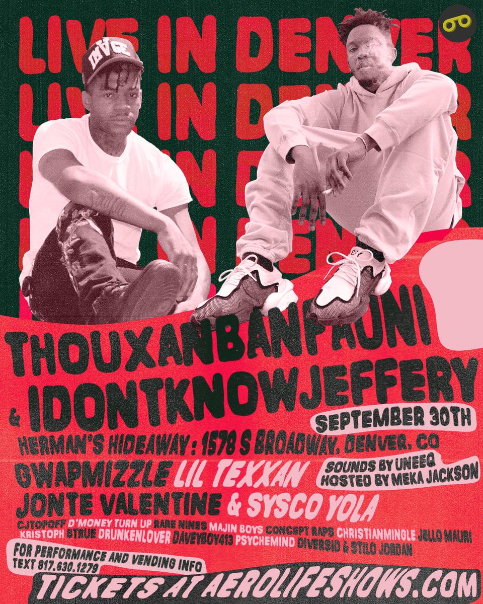 AeronotiqzInfo's tweet photo. THURSDAY: @Thouxanbanfauni &amp; @THISNOTJEFFERY Live in Denver!

W/
@Gwapmizzle
@TheRealLilTexx
@jesusssjuice222
@CJTopOff
@NinesRare
@ConceptRaps
@NiggasMingle &amp; more!

ALL AGES
DOORS AT 7PM
Tickets + Merch: https://t.co/nS9OI9RE6f https://t.co/4fB6YDCW3B