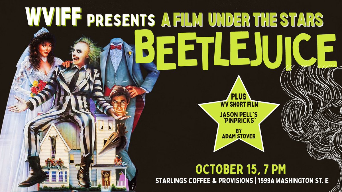 .<a href="/wviff/">West Virginia International Film Festival</a> presents A Film Under the Stars on October 15!

Enjoy an outdoor screening of Beetlejuice, food, drinks and more at Starlings. And don't forget, if you dress up in your Beetlejuice best you might win tickets to the next outdoor screening!

More at wviff.org