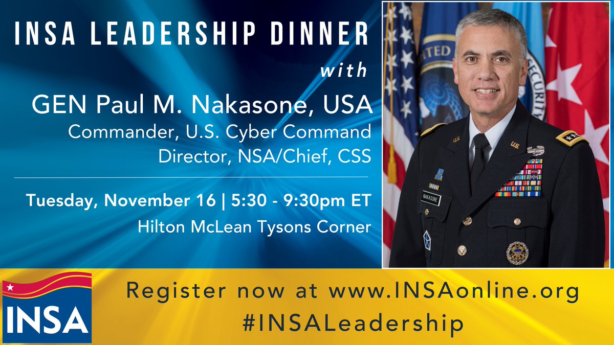 INSAlliance's tweet photo. [New!] Join us Nov. 16, 5:30-9:30pm ET for a #INSALeadership Dinner w/GEN Paul M. Nakasone, USA, Commander, U.S. Cyber Command, Director, NSA/Chief, CSS. GEN Nakasone will examine threats from state &amp; non-state actors, the spread of disinformation, &amp; more: https://t.co/7HU8fAwnrI https://t.co/M8qOLDcQQ7