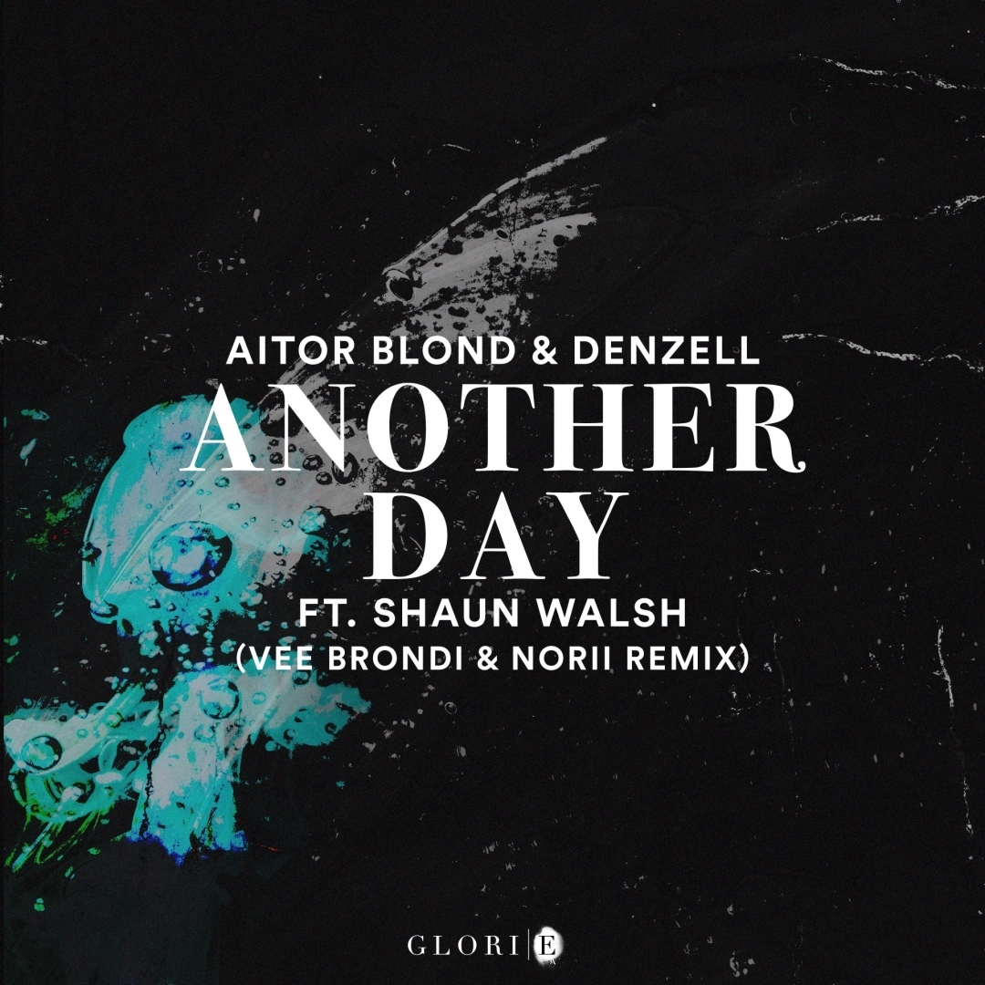 "Another Day" (Vee Brondi &amp; NORII Remix) by Aitor Blond &amp; Denzell ft. Shaun Walsh  | This Friday 01.10

#GlorieFamily #GlorieRecords