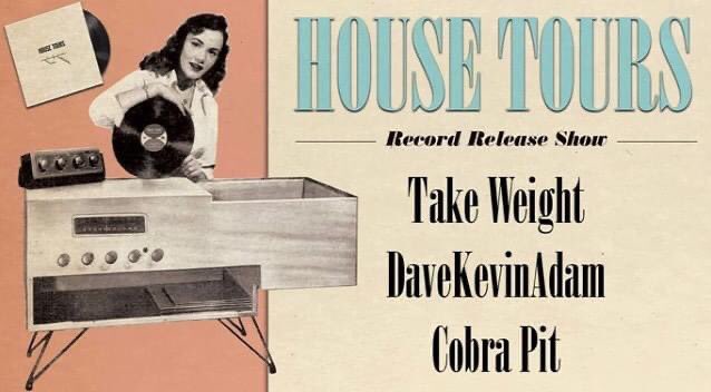 GUESS WHAT? MORE SHOW. HOUSE TOURS GONNA RELEASE A RECORD AND EVERYONE’S GOOD. 10/16 OTTAWA TAVERN COME THRU.