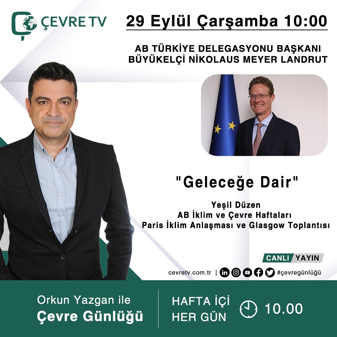 EUDelegationTur's tweet photo. Ambassador Meyer Landrut will participate in Çevre Günlüğü program hosted by Orkun Yazgan. Ambassador Meyer Landrut will talk about the Green Deal, EU Climate and Mobility Weeks, Paris Climate Agreement and Glasgow Meeting. https://t.co/8kj7rrdA1F