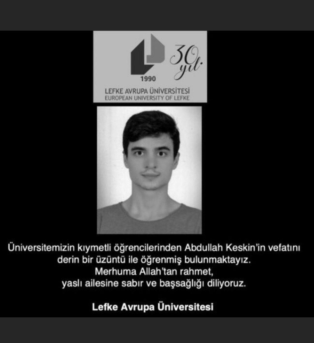 Lefke Avrupa üniversitesi PDR öğrencisi kuzenim Abdullah Keskin'i çok acı bir trafik kazasında kaybettik. Çok üzgünüz.. Adalet arayışımız devam edecek.. #AbdullahKeskinİçinAdalet lütfen paylaşınız. Soruşturma devam ediyor.