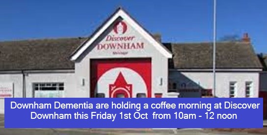 Downham Dementia are holding a coffee morning at Discover Downham this Friday 1st Oct from 10.00am to 12 noon