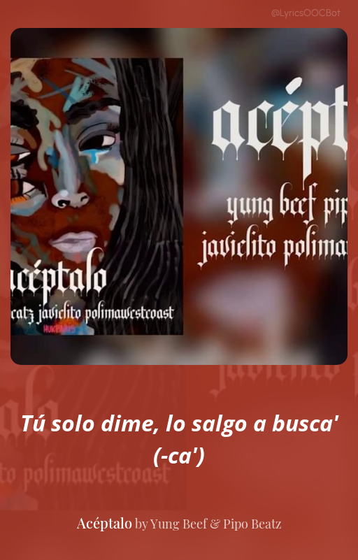 LyricsOOCbot's tweet photo. Acéptalo by Yung Beef &amp; Pipo Beatz https://t.co/u7eoLu63uE