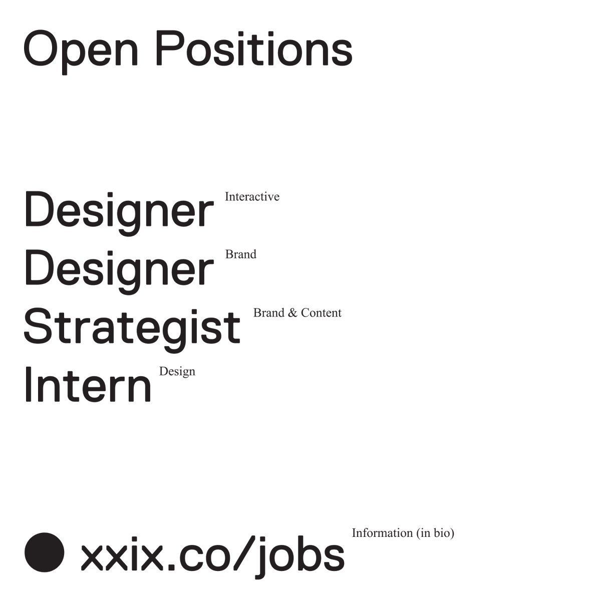 We have four(!) open positions at XXIX:
- Designer (2)
- Strategist
- Design Intern

Apply → xxix.co/jobs