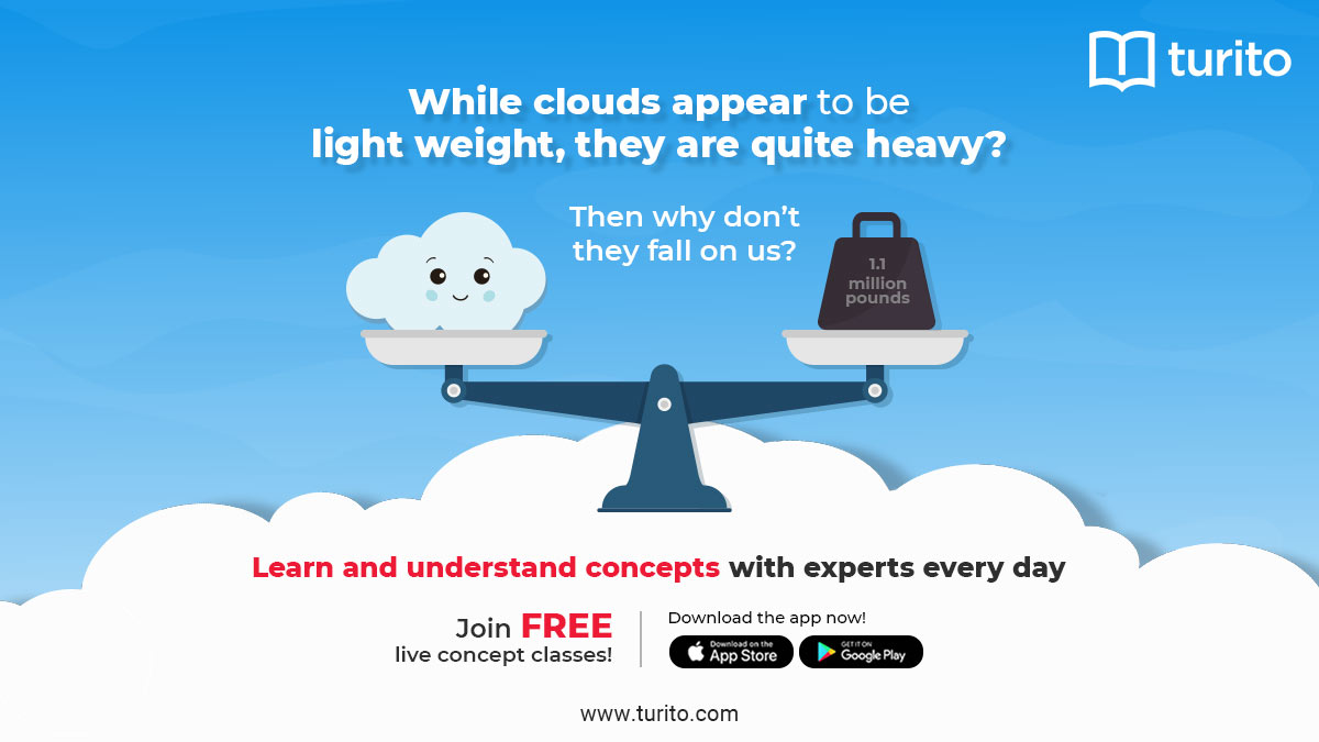 TuritoLive's tweet image. The secret behind clouds not falling down is density of clouds.Just as oil floats on water because it is less dense,clouds float in air because moist air in clouds is less dense than dry air.
Download #TuritoApp &amp;amp; ace concepts!
Play Store: bit.ly/2WnqWRy 
#LiveConcept