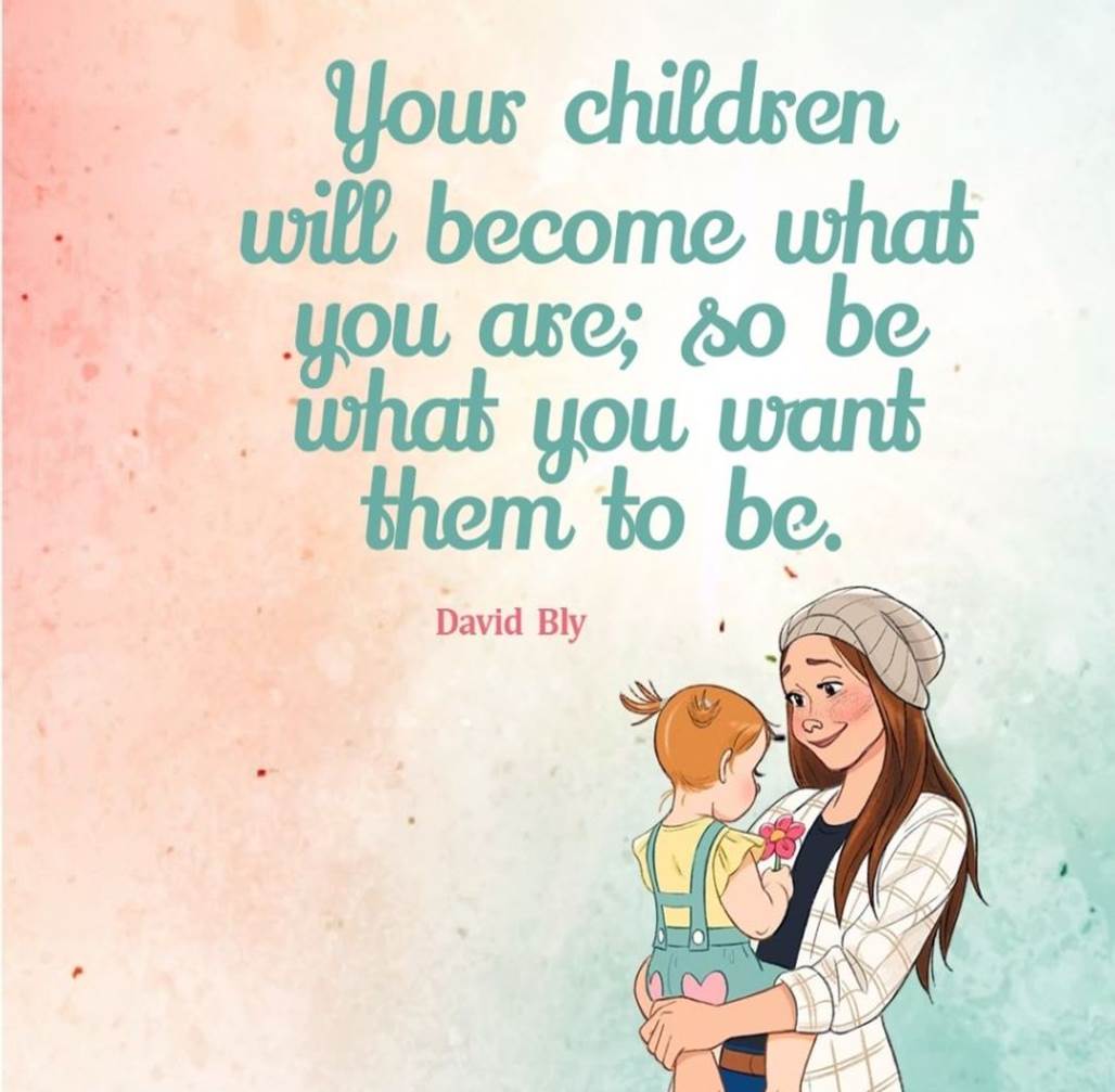 Your children will become what you are; so be what you want them to be... 

#SaveTheWorld #protection #ProtectYourChildren #ProtectYourFamilies #HarBachaMehfooz