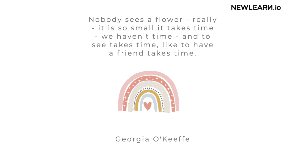 Nobody sees a flower - really - it is so small it takes time - we haven't time - and to see takes time, like to have a friend takes time. - Georgia O'Keeffe
#newlearn #happylife #quote #lifequote #friendship #teacher #teachingmaterials #teachingresources #teaching #teachers #ela