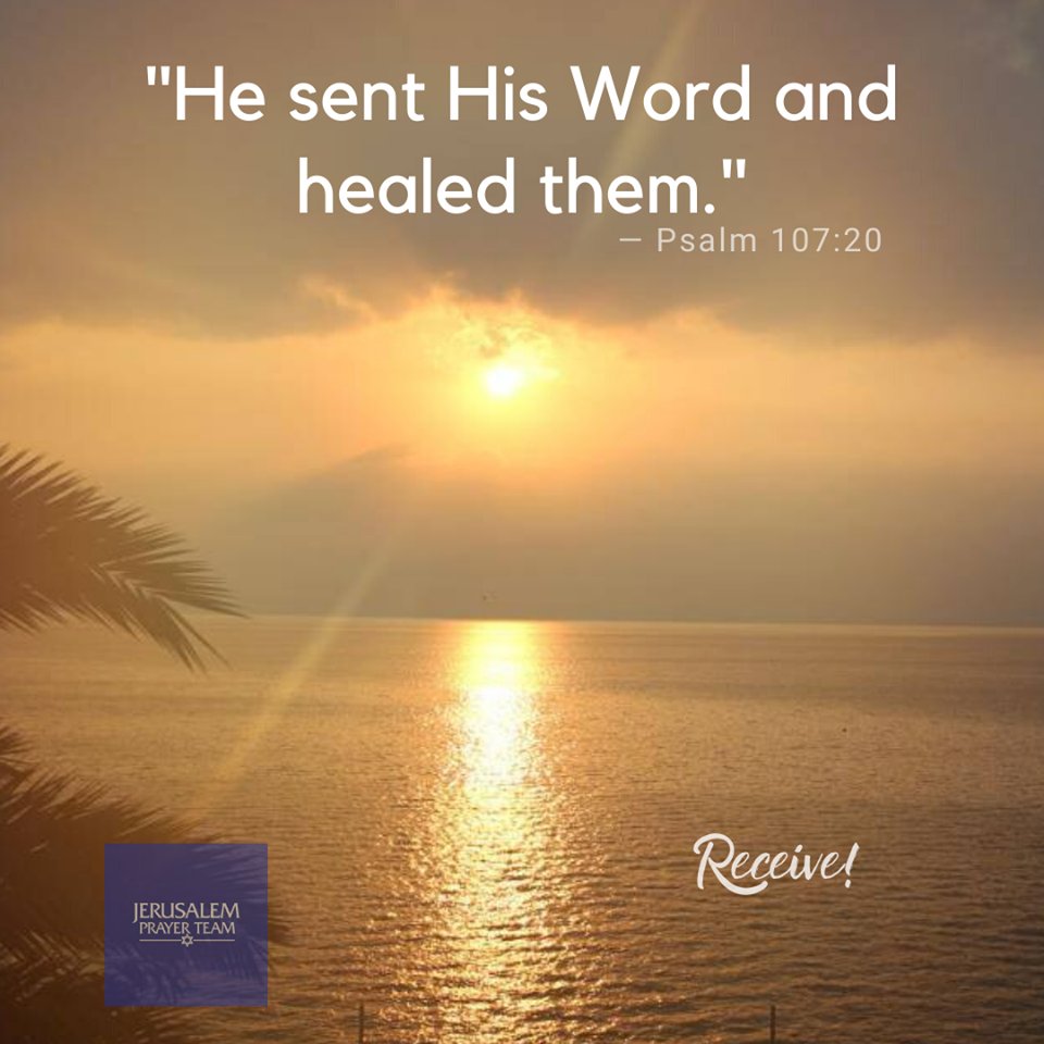 "He sent His Word and healed them."
—Psalm 107:20

Receive!